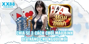 Chia Sẻ 3 Cách Chơi Mậu Binh Dễ Thắng Cho Người Mới
