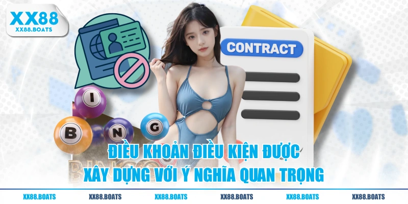 Điều khoản điều kiện được xây dựng với ý nghĩa quan trọng