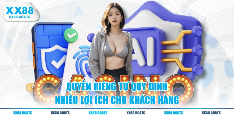 Quyền riêng tư quy định nhiều lợi ích cho khách hàng