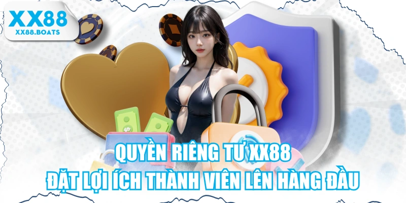 Quyền Riêng Tư XX88 - Đặt Lợi Ích Thành Viên Lên Hàng Đầu