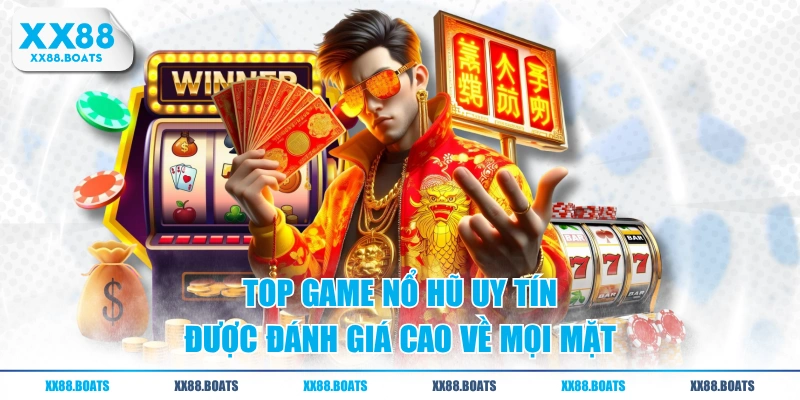 Top game nổ hũ uy tín được đánh giá cao về mọi mặt