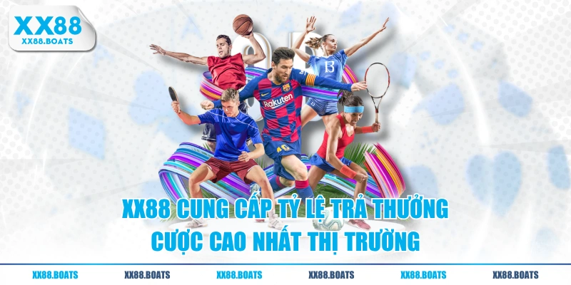 XX88 cung cấp tỷ lệ trả thưởng cược cao nhất thị trường
